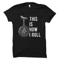 Unicycle Shirt Unicycle Gift for Unicyclist Shirt Unicyclist Gift Unicycler Shirt Unicycler Gift Acrobat Shirt How I Roll Shirt OS1814 Graphic Tee – Easygoing Wear · Trending Graphic Apparel