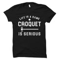 Croquet Athlete Gift Croquet Shirt Croquet Gift Croquet Player Shirt Croquet Athlete Shirt Croquet Coach Gift Croquet Is Serious OS5627 Graphic Tee – Soft Feel · Trending Graphic Apparel