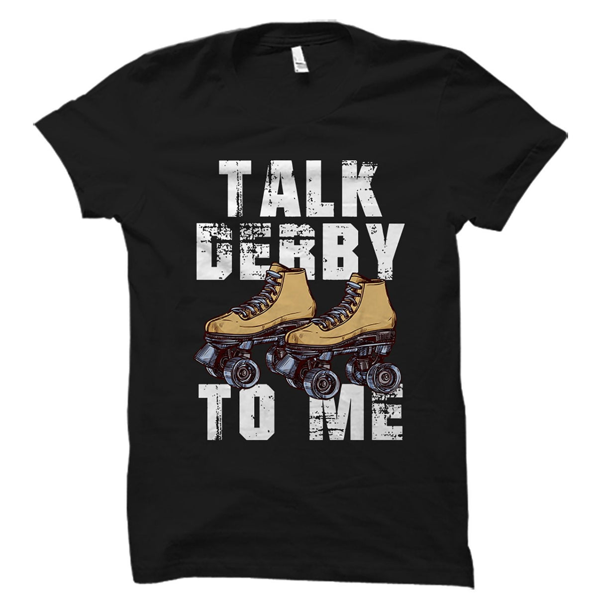 Derby Skater Gift Skater Shirt Roller Derby Gift Roller Derby Shirt Roller Derby Skater Shirt Derby Skater Talk Derby To Me OS1871 Graphic Tee – Fan Favorite · Trending Graphic Apparel