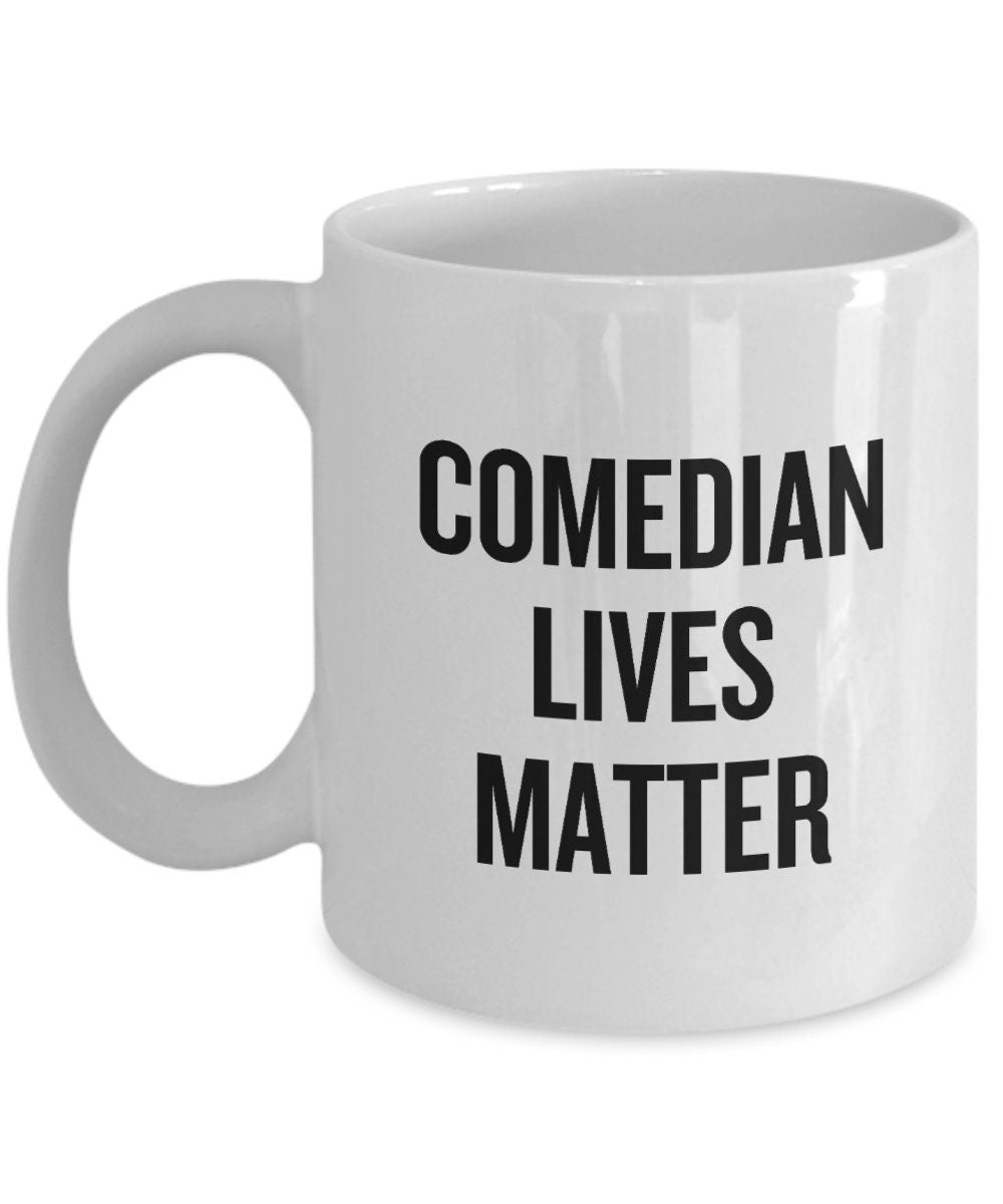 Comedian Coffee Mug Funny Gift For Comedian Comedian Gifts Stand Up Comedian Present Comedian Lives Matter Graphic Tee – Everyday Comfort · Trending Graphic Apparel