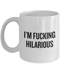 Comedian Coffee Mug Funny Gift For Comedian Comedian Gifts Stand Up Comedian Present I39m Fucking Hilarious Graphic Tee – Fan Favorite · Must-Have Style