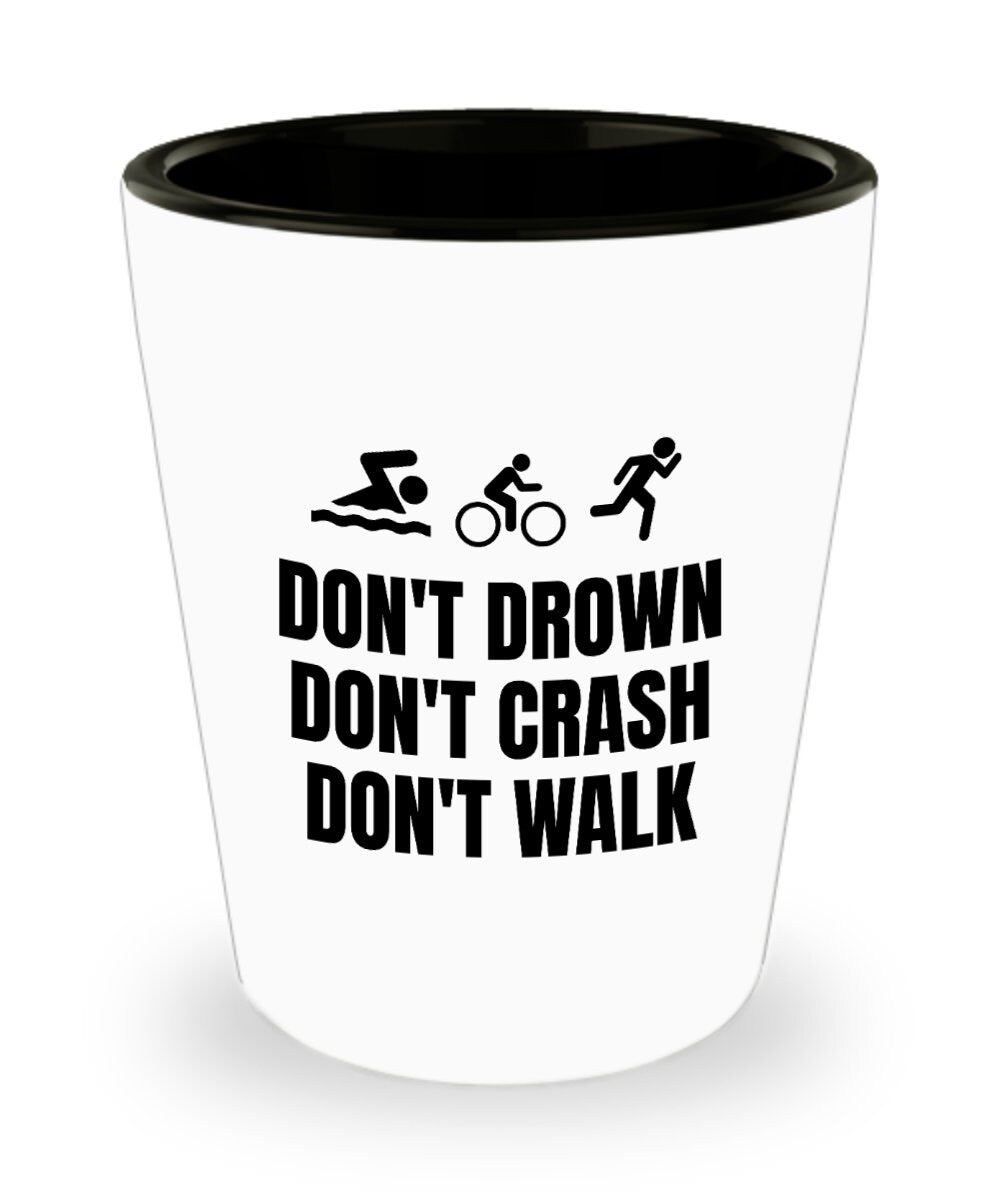 Funny Triathlon Shot Glass Triathlete Gift Triathlon Present Don39t Drown Graphic Tee – Aesthetic Look · Great Gift For Fans