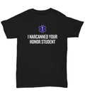 Funny Paramedic Unisex Tee EMT Gift Idea EMS Ambulance I Narcanned Your Honor Student Emergency Medical Technician Graphic Tee – Fan Favorite · High-Quality Print