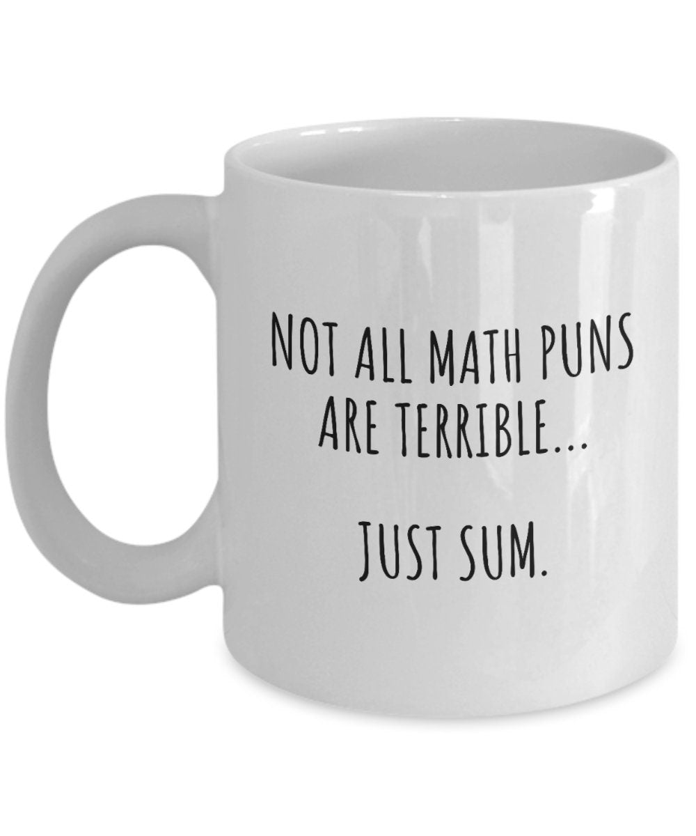 Math Geek Gift Math Professor Present Funny Logic Nerd Gift Not All Math Puns Are Terrible Math Teacher Mug Graphic Tee – Easygoing Wear · Trending Graphic Apparel