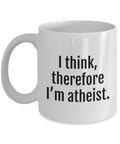 Atheist Coffee Mug Funny Atheism Mugs Nonbeliever Gift Atheism Humor Therefore I39m Atheist Graphic Tee – Warm & Stylish · Top Pick For Any Outfit
