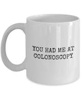 Gastroenterologist Mug Funny Gastroenterology Gift You Had Me At Colonoscopy Graphic Tee – Premium Graphic · Great Gift For Fans