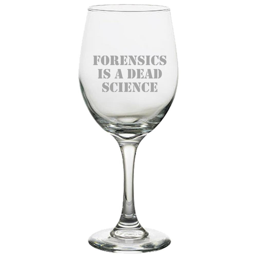 Funny Forensics Wine Glass Forensic Scientist Gift Forensics Is A Dead Science Graphic Tee – Easygoing Wear · Top Pick For Any Outfit