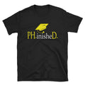 PhD Graduate Funny Graduation Doctorate ShortSleeve TShirt Graphic Tee – Soft Feel · Perfect For Daily Wear
