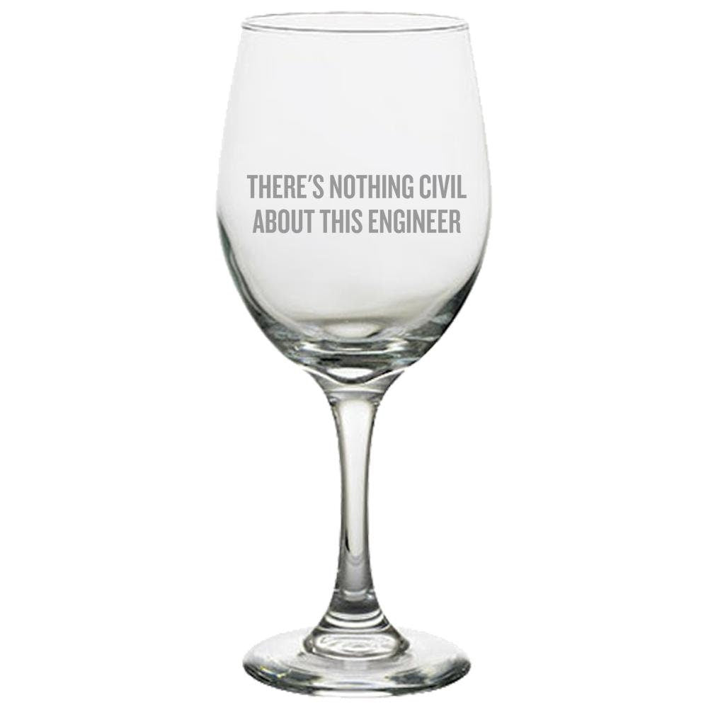 Civil Engineer Gift Civil Engineer Wine Glass Nothing Civil About This Engineer Graphic Tee – Everyday Comfort · Perfect For Daily Wear