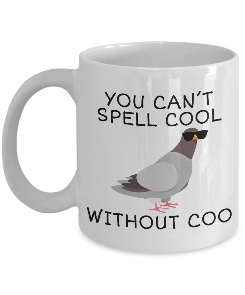 Funny Pigeon Mug Pigeon Coffee Mug Cool Pigeon Gift Pigeon Lover Present You Can39t Spell Cool Without Coo Graphic Tee – Soft Feel · Perfect For Daily Wear