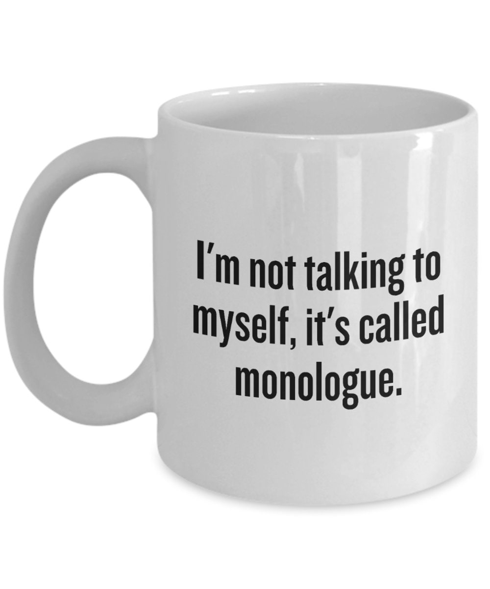 Funny Acting Mug Thespian Gift Idea Theater Geeks Actor Actress It39s Called Monologue Graphic Tee – Aesthetic Look · Trending Graphic Apparel