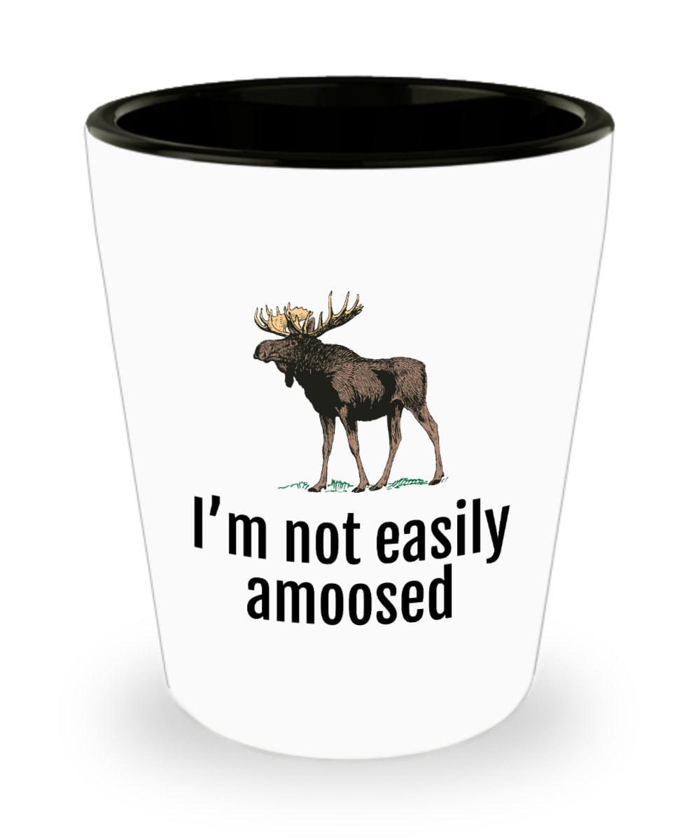 Funny Moose Gift Moose Shot Glass Moose Lover Present I39M Not Easily Amoosed Graphic Tee – Warm & Stylish · Perfect For Daily Wear