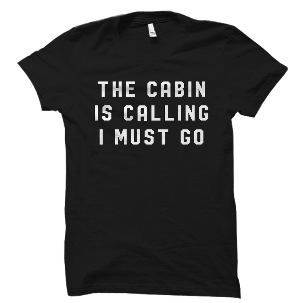The Cabin Is Calling Shirt Cabin Shirt Cabin TShirt Cabin Gift Camping Shirt Camping Gift Men Camping Women Camping OS2188 Graphic Tee – Soft Feel · Must-Have Style