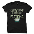 Everything Is Better With Matcha Shirt Matcha TShirt Matcha Gift Green Tea Shirt Green Tea Lover Matcha Lover Shirt Tea OS2000 Graphic Tee – Aesthetic Look · Perfect For Daily Wear