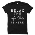 Relax The Au Pair Is Here Shirt Au Pair Shirt Au Pair TShirt Au Pair Gift Gift for Au Pair Shirt for Au Pair OS2696 Graphic Tee – Aesthetic Look · Top Pick For Any Outfit