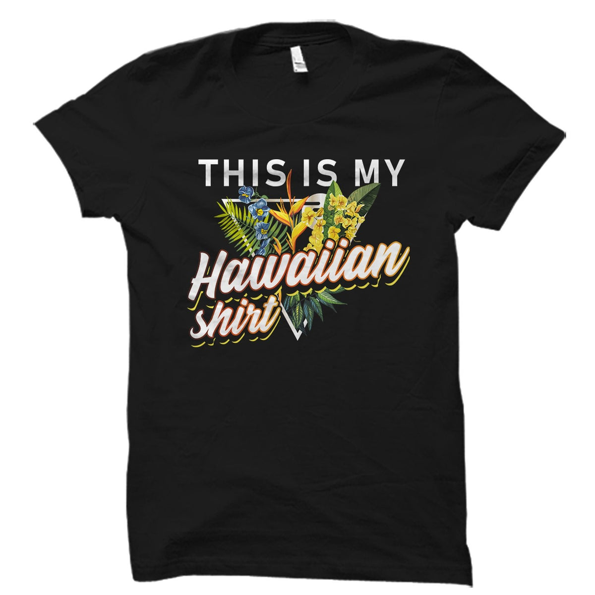This Is My Hawaiian Shirt Hawaiian TShirt Aloha Shirt Aloha TShirt Hawaii Shirt Hawaii TShirt Aloha Gift Hawaii Gift OS2093 Graphic Tee – Premium Graphic · Trending Graphic Apparel