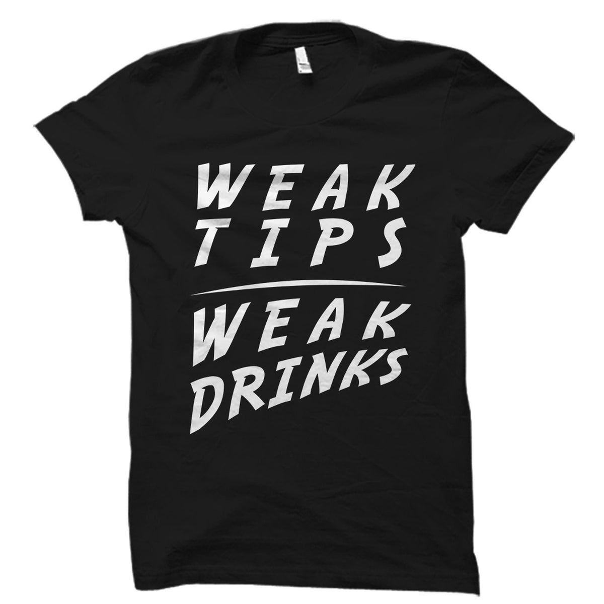 Weak Tips Weak Drinks Shirt Bartender Shirt Bartender TShirt Bartender Gift Gift for Bartender Funny Waiter Shirt Waiter OS1641 Graphic Tee – Cozy Vibes · Trending Graphic Apparel
