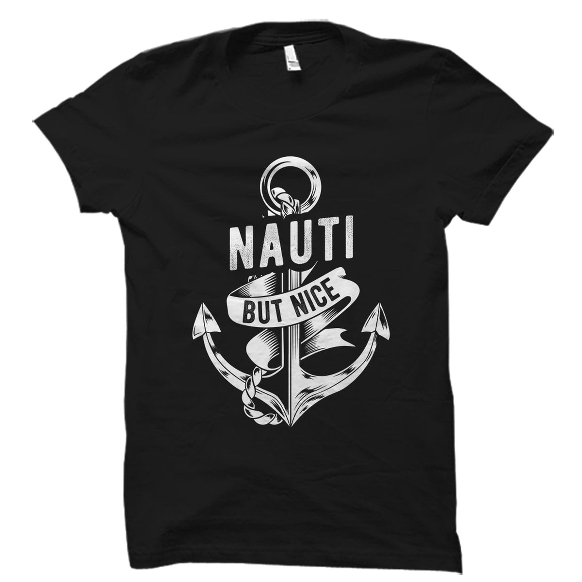 Sailor Gift Sailor Shirt Nautical Gift Nautical Shirt Anchor Shirt Marine Navy Shirt Boating Shirt Nauti But Nice OS1717 Graphic Tee – Premium Graphic · Top Pick For Any Outfit