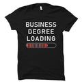 Business Degree Loading Shirt Business Degree Shirt Business School Shirt Biz School Shirt MBA Shirt MBA Degree Gift OS2364 Graphic Tee – Fan Favorite · Great Gift For Fans