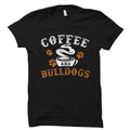 Coffee and Bulldogs Shirt Bulldog TShirt Bulldog Gift Bulldog Owner Gift Bulldog Lover Gift I Love Bulldogs OS1918 Graphic Tee – Everyday Comfort · Must-Have Style