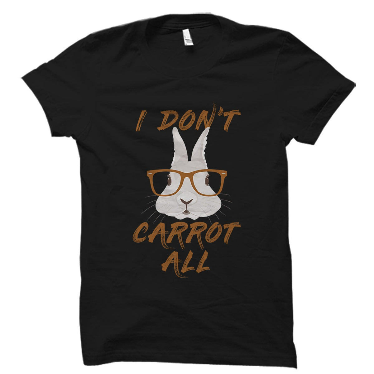 Funny Easter Bunny Gift Funny Bunny Shirt Cute Easter Gift for Easter Shirt for EasterI Don39t Care Shirt I Don39t Carrot All OS1647 Graphic Tee – Bold Style · Trending Graphic Apparel