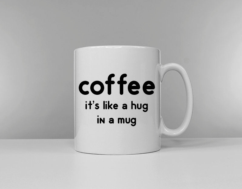 Coffee It39s Like A Hug In A Mug Caffeine Addict Graphic Tee – Bold Style · Must-Have Style