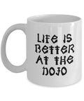 Martial Arts Coffee Mug Karate Gift Idea Karate Mug Martial Artist Gift Life Is Better At The Dojo Graphic Tee – Easygoing Wear · Great Gift For Fans