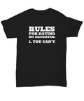Funny Dad Gift Overprotective Dad Shirt Father39s Day Funny Gift Dad39s Birthday Rules For Dating My Daughter Unisex Tee Graphic Tee – Soft Feel · Great Gift For Fans