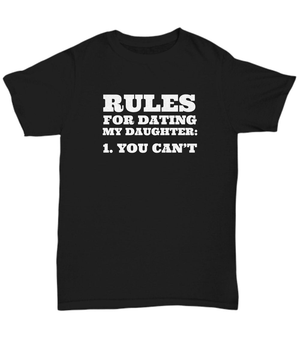Funny Dad Gift Overprotective Dad Shirt Father39s Day Funny Gift Dad39s Birthday Rules For Dating My Daughter Unisex Tee Graphic Tee – Soft Feel · Great Gift For Fans