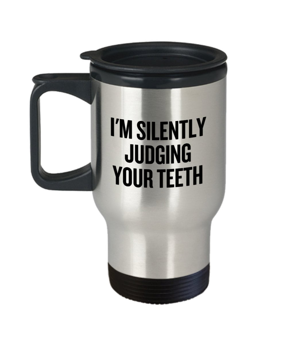 Funny Dentist Gift Tooth Doctor Travel Mug Orthodontist Funny Gift Silently Judging Your Teeth Graphic Tee – Fan Favorite · Perfect For Daily Wear