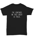 Logical Paradox Shirt Funny Logic Gift Logic Nerd Gift Present For Philosophy Geeks Sentence On This Shirt Is False Unisex Tee Graphic Tee – Cozy Vibes · High-Quality Print