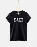 Diet Did I Eat That T Shirt Workout Gym TShirt Graphic Tee – Everyday Comfort · High-Quality Print