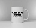 Coffee Mug Blood Of My Enemies ok it39s just coffee Office Worker Gift Graphic Tee – Bold Style · Great Gift For Fans