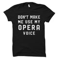 Opera Voice Shirt Opera Shirt Opera TShirt Opera Gift Opera Singer Shirt Opera Singer Gift Funny Choir Shirt Choir Gift OS5647 Graphic Tee – Bold Style · High-Quality Print