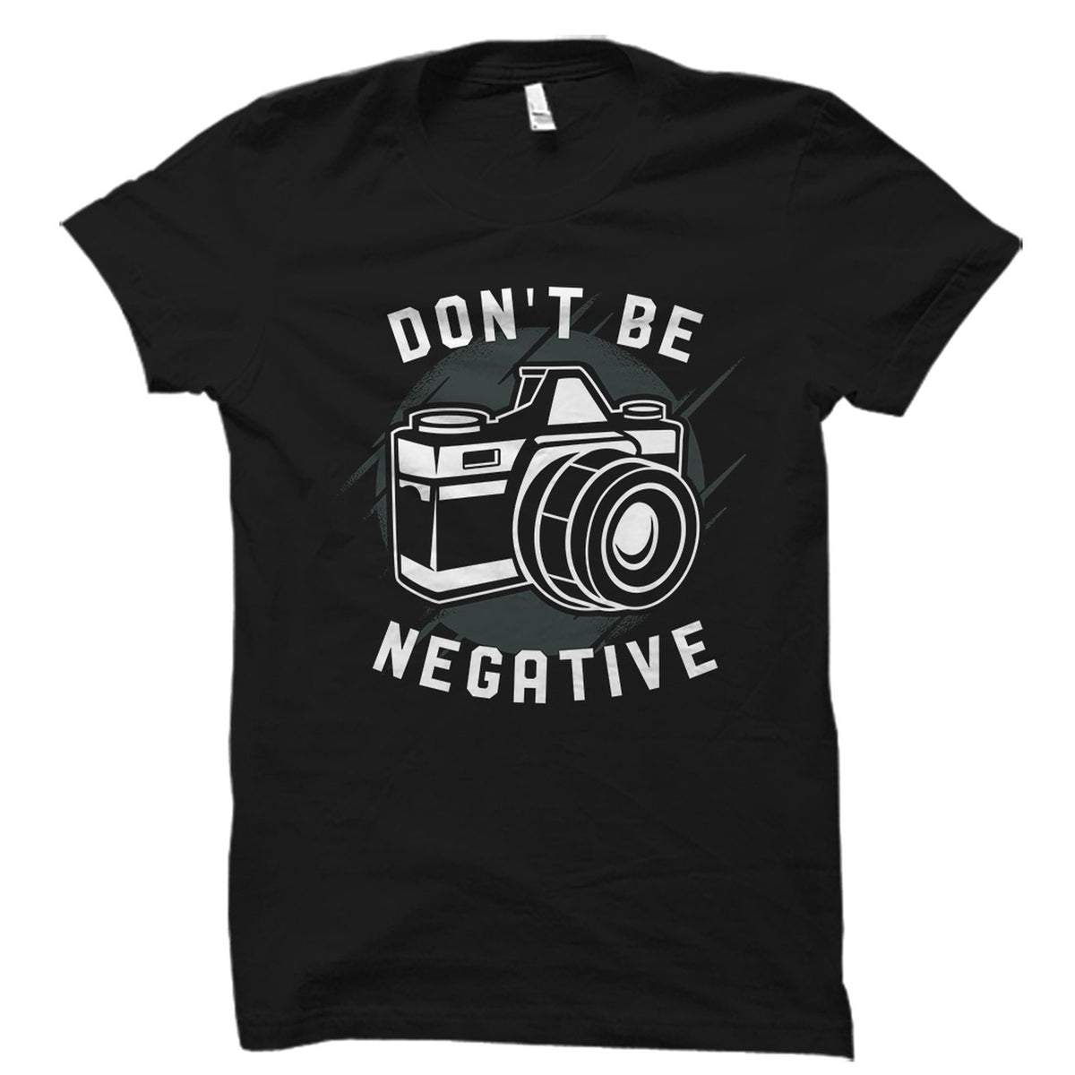 Don39t Be Negative Shirt Photographer Shirt Photographer Gift Photography Shirt Photography Gift Camera Shirt Camera Gift OS1614 Graphic Tee – Easygoing Wear · Trending Graphic Apparel