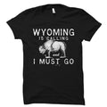 Wyoming Shirt Wyoming TShirt Wyoming Gift Wyoming Is Calling And I Must Go Wyoming Vacation Wyoming Trip Wyoming Travel OS1626 Graphic Tee – Bold Style · Trending Graphic Apparel