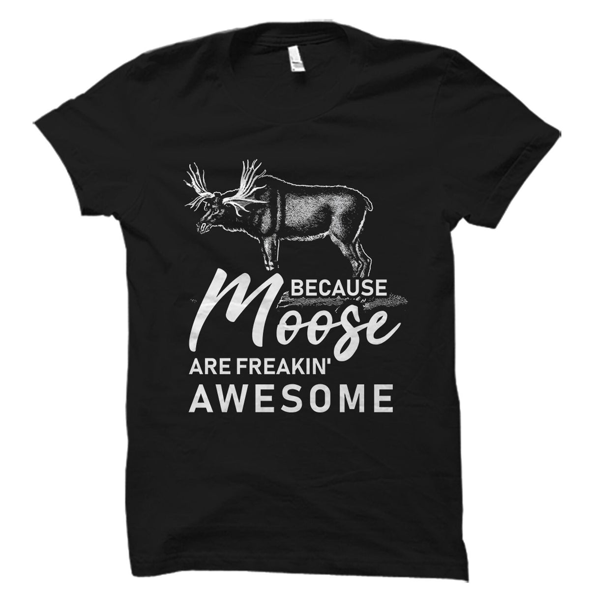 Moose Shirt Moose Gift Moose Lover Shirt Moose Lover Gift Funny Moose TShirt Wild Life Shirt Wild Life Gift OS4650 Graphic Tee – Bold Style · Top Pick For Any Outfit