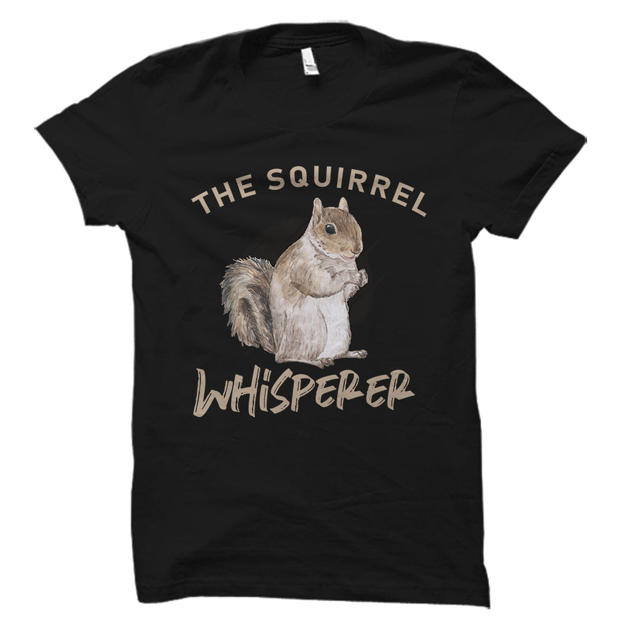 The Squirrel Whisperer Shirt Squirrel Shirt Squirrel TShirt Squirrel Lover Shirt Squirrel Lover Gift Squirrel Gift OS5967 Graphic Tee – Everyday Comfort · Great Gift For Fans