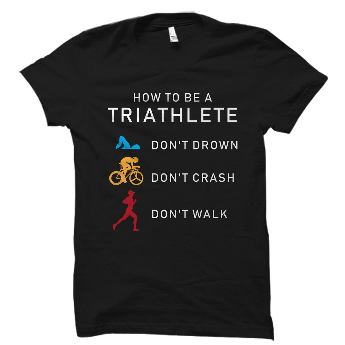Triathlete Gift Triathlete Shirt Triathlon Gift Triathlon Shirt Sports Athlete Shirt Swim Bike Run Shirt How To Be Triathlete OS5702 Graphic Tee – Bold Style · Great Gift For Fans