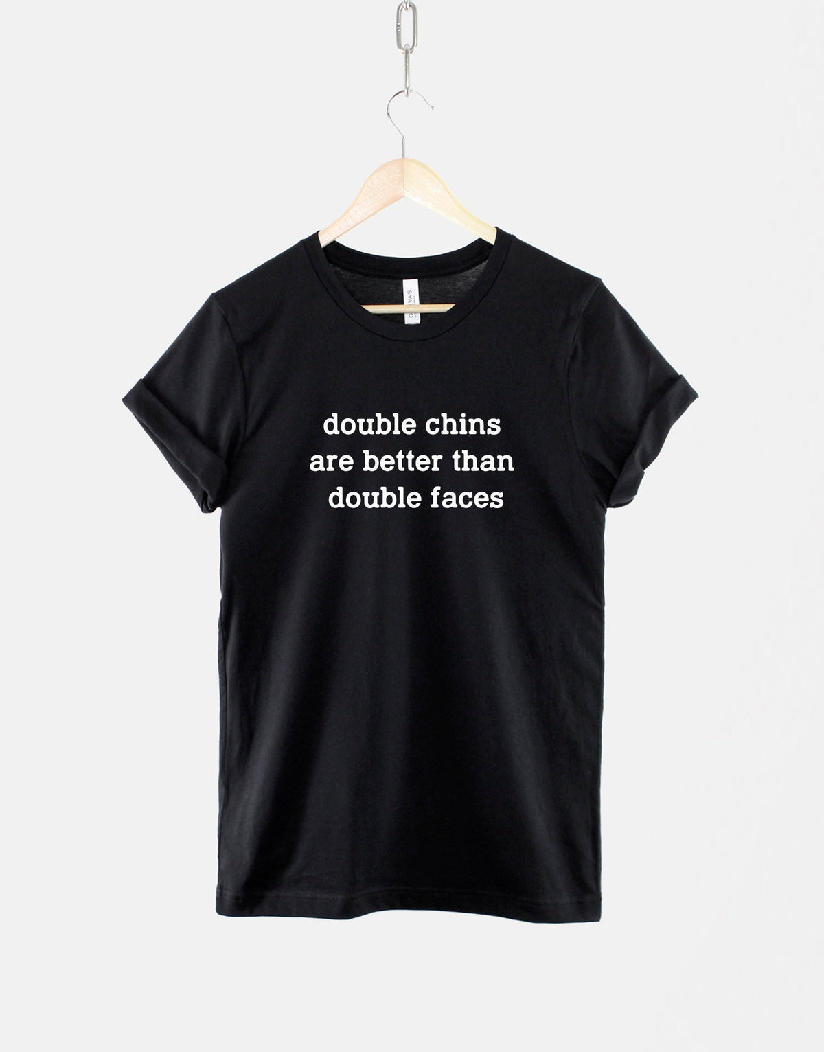 Double Chins Are Better Then Double Faces TShirt Attitude Funny Hipster Slogan TShirt Graphic Tee – Warm & Stylish · High-Quality Print