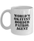 Border Patrol Mug Border Patrol Agent Gift World39s Okayest Border Patrol Agent Graphic Tee – Cozy Vibes · Trending Graphic Apparel