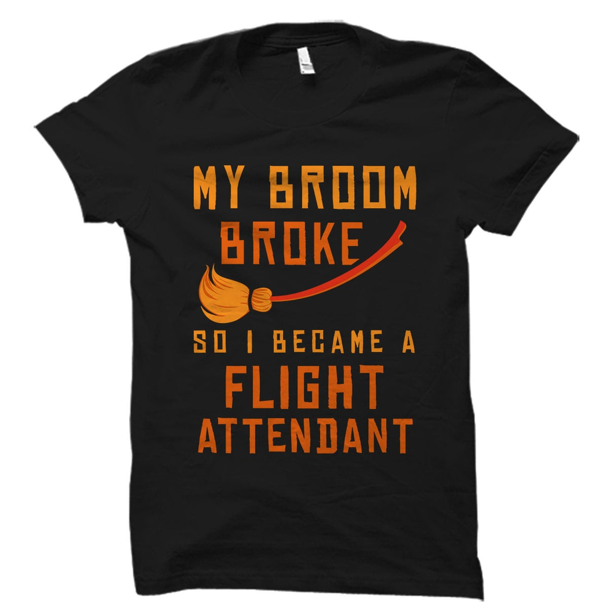 Flight Attendant Gift Flight Attendant Shirt Stewardess Gift Steward Shirt Gift For Steward Flight Shirt Shirt Broom Broke OS1849 Graphic Tee – Everyday Comfort · Must-Have Style