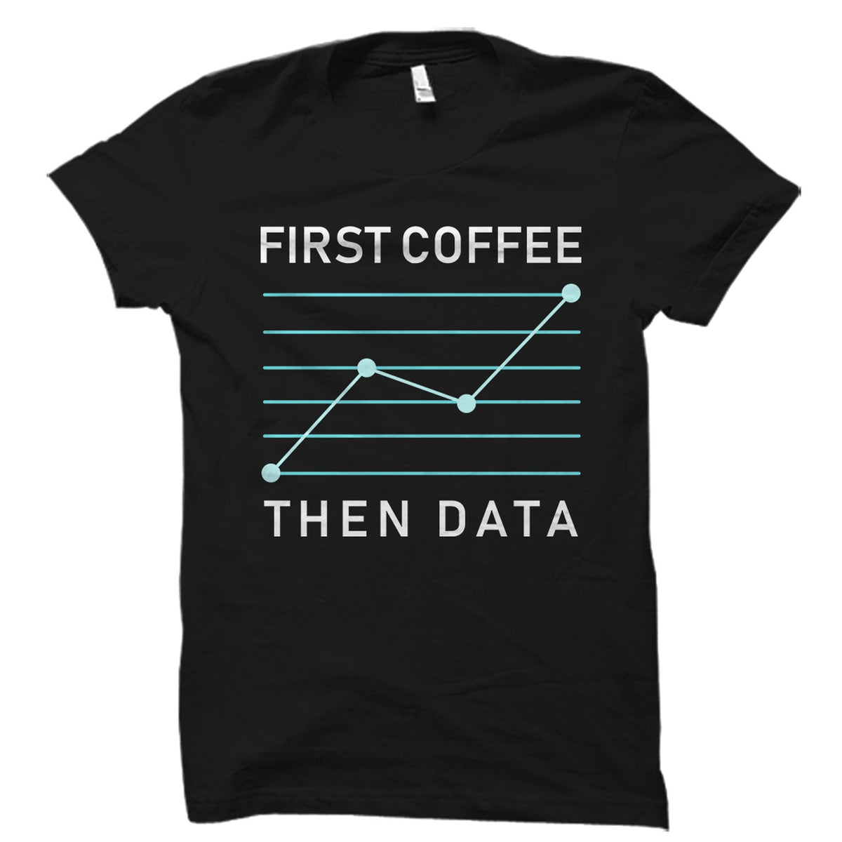 Data Analyst Gifts Data Scientist Shirt Programmer Gifts Statistics Gifts Data Science Shirt Coffee Lover Gifts Gifts For Data OS1941 Graphic Tee – Cozy Vibes · Must-Have Style