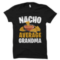 Funny Grandma Gift Grandma Shirt Grandmother Gift Cinco De Mayo Shirt Gift For Grandma Grandparent39s Day Nacho Average Grandma OS2828 Graphic Tee – Easygoing Wear · Perfect For Daily Wear