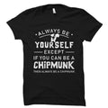Chipmunk Gift Chipmunk Shirt Chipmunk Lover Gift Chipmunk Lover Shirt Chipmunk TShirt Chipmunk Quote Chipmunk Fan Gift OS6071 Graphic Tee – Everyday Comfort · High-Quality Print
