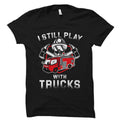 Fireman Gift Fireman Shirt Firefighter Gift Emergency Responder Shirt Firefighter Shirt Fire Truck Shirt Still Play With Trucks OS1681 Graphic Tee – Warm & Stylish · Must-Have Style