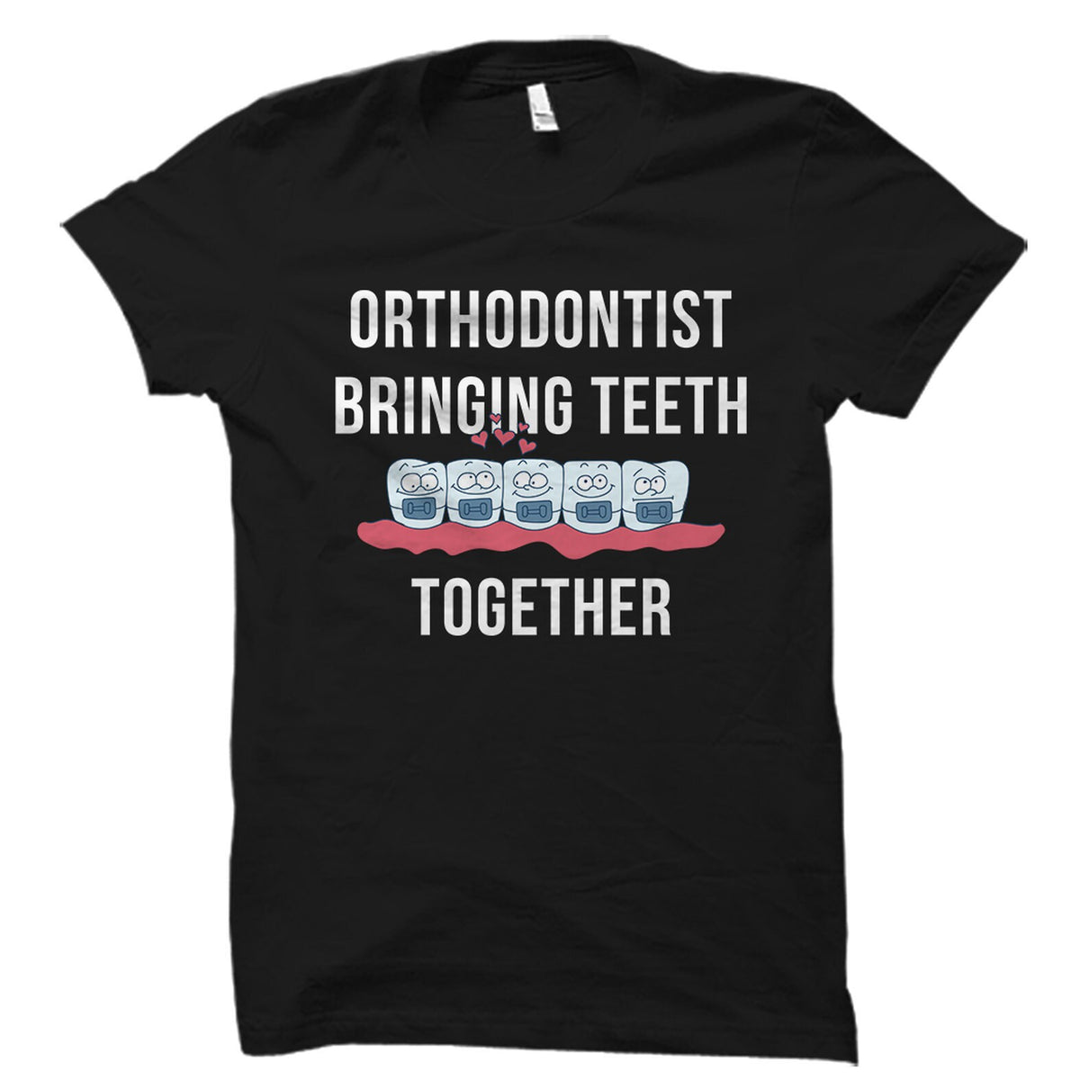 Orthodontist Gift Orthodontist Shirt Dental Hygienist Gift Dentist Gift Orthodontics Shirt Orthodontist Bringing Teeth Together OS1724 Graphic Tee – Premium Graphic · Top Pick For Any Outfit