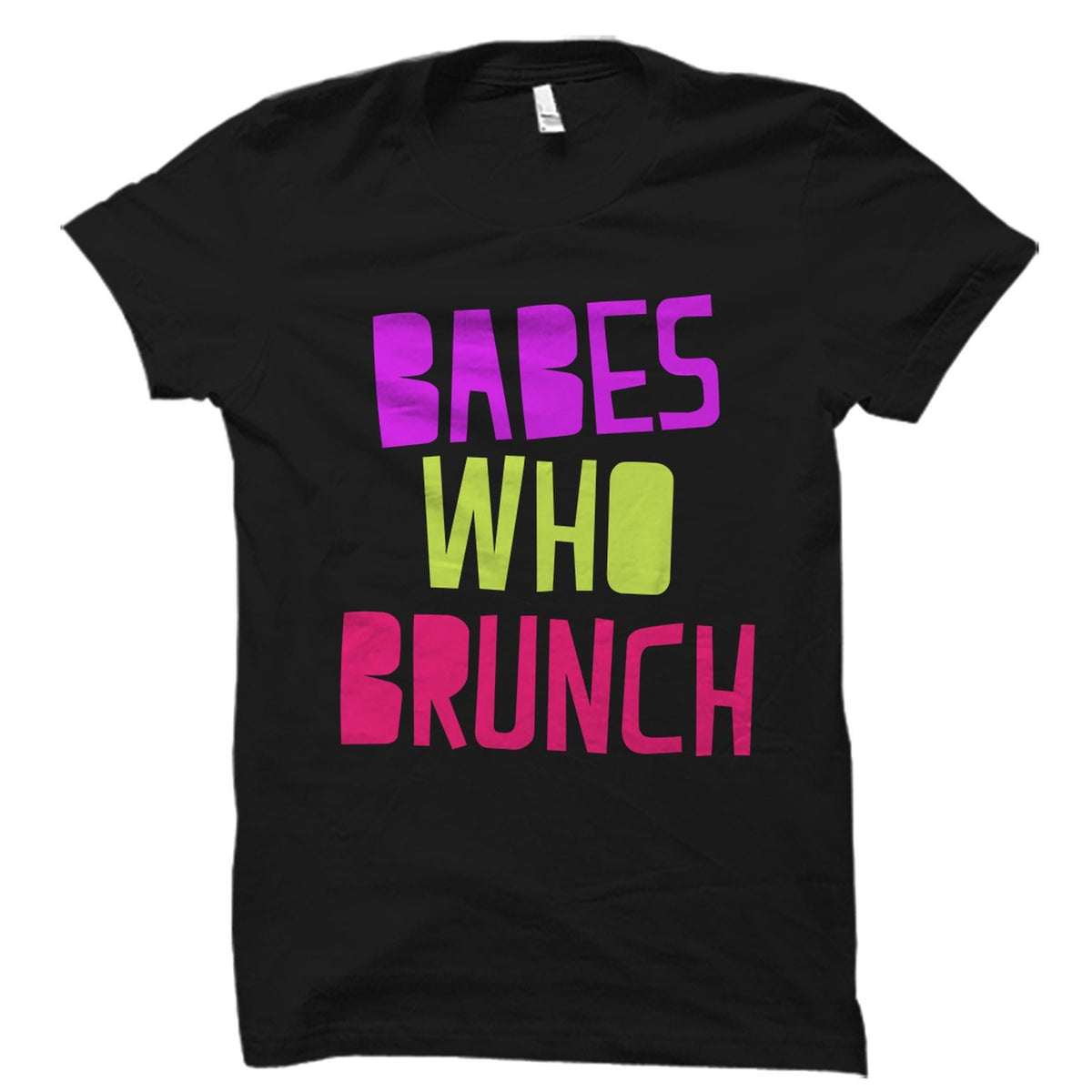 Brunch Babe Gifts Brunch Babe Shirt Mimosa Shirt Day Drinking Shirt Bridal Party Shirts Bride Squad TShirt Babes Who Brunch OS2073 Graphic Tee – Fan Favorite · High-Quality Print
