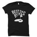 Golfer Dad Gift Golfing Shirt Dad39s Golfing Gift Golfer TShirt Golf Shirt Dad Golf Shirt Golf Dad TShirt Best Dad By Par OS1735 Graphic Tee – Fan Favorite · High-Quality Print