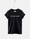 Never Say Monday Mondays Suck TShirt I Hate Mondays T Shirt Graphic Tee – Feel-Good Design · Must-Have Style